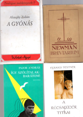 Efraim testvr, Pajor Andrs Alszeghy Zoltn - 4 db katolikus knyv: gy szltalak: Bartom! + A rzsafzr titkai + Newman breviarium + A gyns