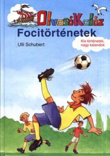 Ulli Schubert - OlvasKalz- Focitrtnetek (Kis trtnetek, nagy kalandok)