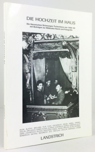 Die Hochzeit im Haus. Die literarischen Strömungen Tschechiens von 1968-89 mit Beiträgen zur Bildenden Kunst und Fotografie ("Irodalmi mozgalmak Csehszlovákiában 1968 és 1989 között, hozzájárulásokkal a vizuális művészetekhez és a fény