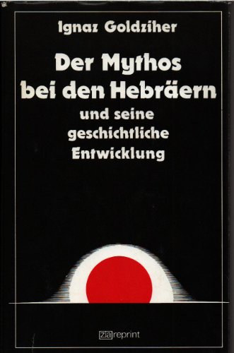 Der Mythos bei den Hebrern und seine geschichtliche Entwicklung