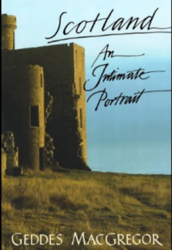 Geddes MacGregor - Scotland: An Intimate Portrait