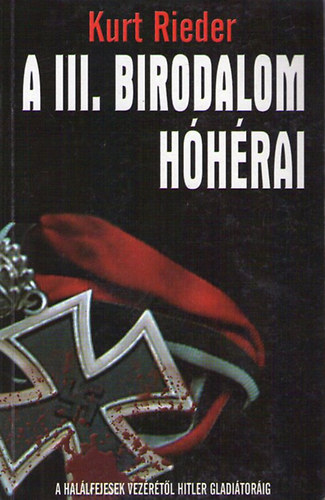 Kurt Rieder - A III. Birodalom Hóhérai
