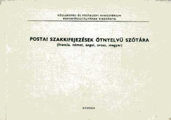 Almsy Gyrgy - Postai szakkifejezsek tnyelv sztra (fr., nm., ang., or., magy.)