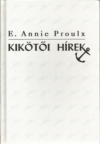 E. Annie Proulx - Kikötői hírek