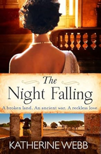 by Katherine Webb (Author) - The Night Falling - A broken land. An ancient war. A reckless love.