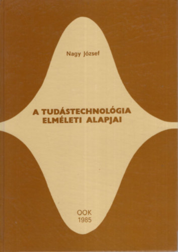 Nagy Jzsef - A tudstechnolgia elmleti alapjai