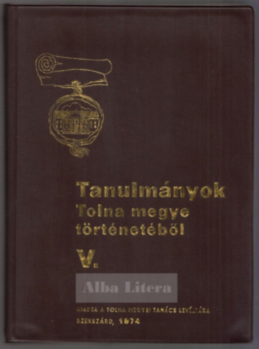 K. Balog J�nos - Tanulm�nyok Tolna megye t�rt�net�b�l V.