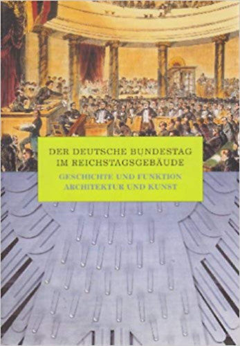 Der deutsche Bundestag im Reichstagsgebäude; Geschichte und Funktion; Architektur und Kunst