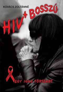 Kov�cs Zolt�nn� - HIV + Bossz� - Egy igaz t�rt�net