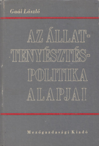 Ga�l L�szl� - Az �llatteny�szt�s-politika alapjai