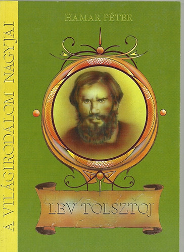 Hamar P�ter - A vil�girodalom nagyjai: Lev Tolsztoj