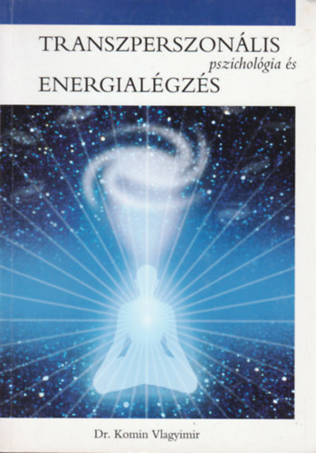 Dr. Komin Vlagyimir - Transzperszonlis pszicholgia s energialgzs