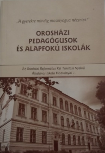 B�rdos Zsuzsa  (szerk.) - Orosh�zi pedag�gusok �s alapfok� iskol�k