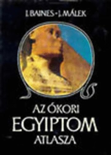 J. Baines; J M�lek - Az �kori Egyiptom atlasza