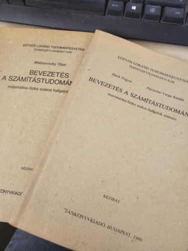 Hack Frigyes - Pásztorné Varga Katalin - Matavovszky Tibor - Bevezetés a számítástudományba + Bevezetés a számítástudományba 2.