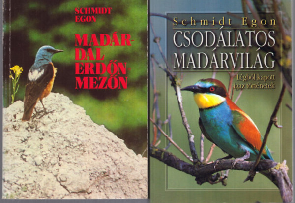 Schmidt Egon - 2 db Schmidt Egon ktet: Madrdal erdn-mezn - Csodlatos madrvilg