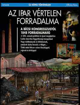 Cadier - Demier - Marchand - Az ipar v�rtelen forradalma - A b�csi kongresszust�l 1848 forradalm�ig (�j k�pes t�rt�nelem)