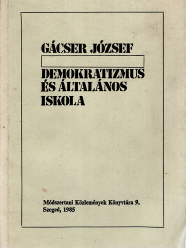 Gcser Jzsef - Demokratizmus s ltalnos iskola