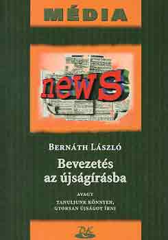 Bernáth László - Bevezetés az újságírásba