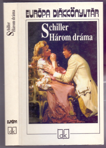 Friedrich Schiller - H�rom dr�ma (�rm�ny �s szerelem - Don Carlos - Tell Vilmos)