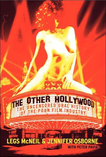 Jennifer Osborne Legs McNeil - The Other Hollywood: The Uncensored Oral History of the Porn Film Industry ("A msik Hollywood: A pornfilmipar cenzrzatlan szbeli trtnete" angol nyelven)