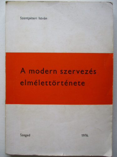 Szentpéteri István - A modern szervezés elmélettörténete