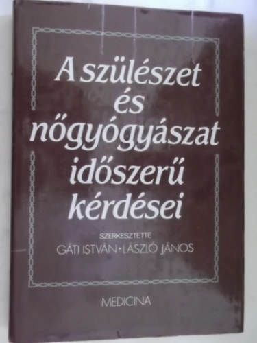 Gti Istvn- Lszl Jnos  (szerk.) - A szlszet s ngygyszat idszer krdsei