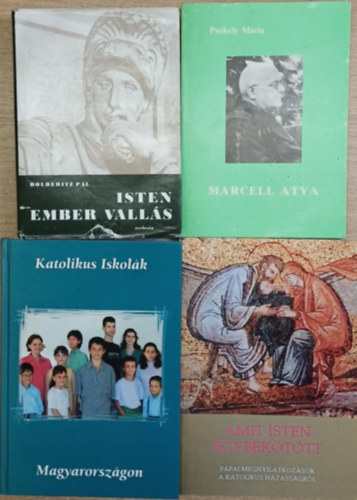 Puskely Mária Bolberitz Pál - 4 db vallási témájú kötet: Isten, ember, vallás - Marcell atya - Katolikus Iskolák Magyarországon - Amit Isten egybekötött