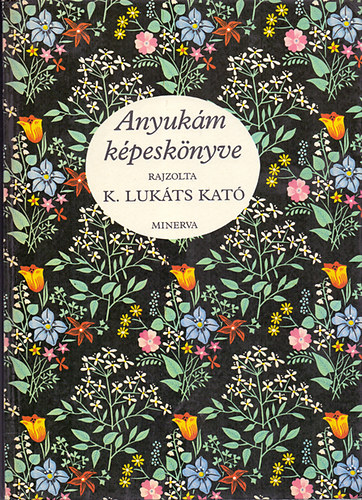 K. Luk�ts Kat�  (rajz) - Anyuk�m k�pesk�nyve (Minerva)