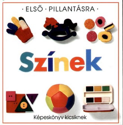 Park K�nyvkiad� - Els� pillant�sra: Sz�nek (k�pesk�nyv kicsiknek)
