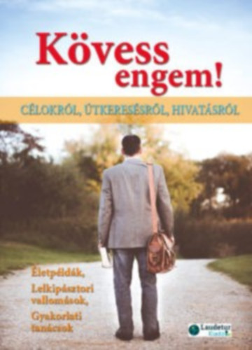 Verebn Srkzi Rka szerk. Vereb Istvn szerk. - Kvess engem! ( Clokrl, tkeressrl, hivatsrl )
