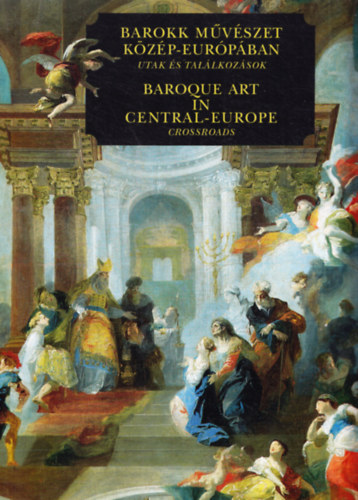 Budapesti Trtneti Mzeum - Barokk mvszet Kzp-Eurpban - Baroque art in Central-Europe