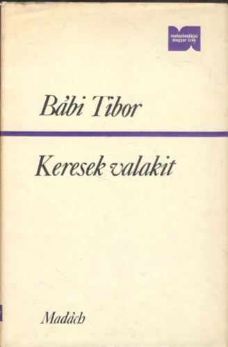 Bábi Tibor - Keresek valakit (válogatott versek 1954-1977)
