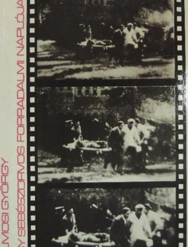 Dr. Farkash�zy Vilmos / Vilmosy Gy�rgy - Egy seb�szorvos forradalmi napl�ja