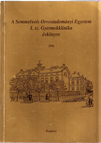 A Semmelweis Orvostudományi Egyetem I. sz. Gyermekklinika évkönyve 1996