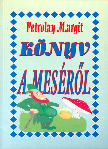 Petrolay Margit - Knyv a mesrl (az emberisg emlkezete)