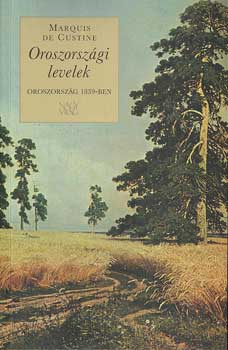 Marquis de Custine - Oroszországi levelek - Oroszország 1839-ben