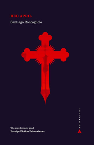 Santiago Roncagliolo - Red April - (The murderously good - Foreign Fiction Prize winner)