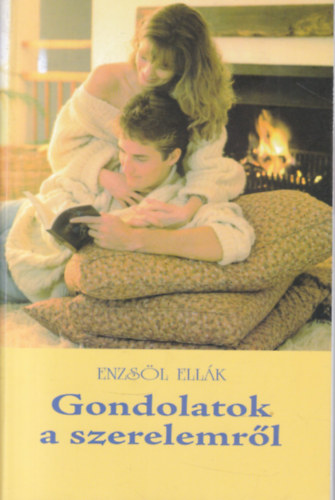 Enzsl Ellk - Gondolatok  a szerelemrl