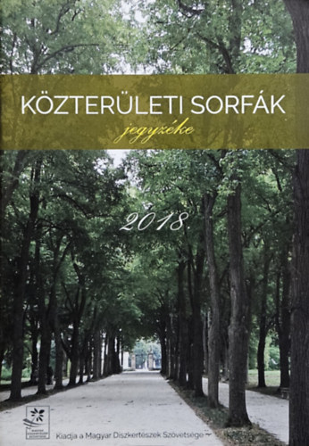 Dr. Szabó Krisztina - Közterületi sorfák jegyzéke 2018