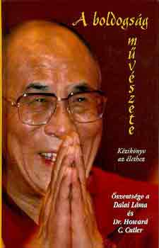 Dalai Lma; Dr. Howard C. Cutler - A boldogsg mvszete - Kziknyv az lethez
