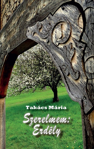 Tak�cs M�ria - Szerelmem: Erd�ly