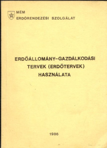 M�M Erd�rendez�si Szolg�lat - �tmutat� az erd��llom�ny-gazd�lkod�s tervek (erd�tervek) k�sz�t�s�hez