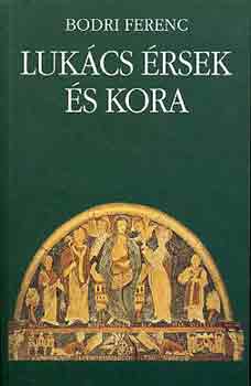 Bodri Ferenc - Lukcs rsek s kora