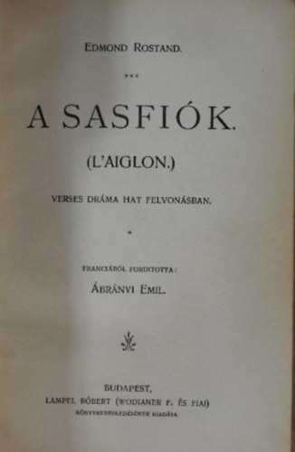 Edmond Rostand - A Sasfik (L'Aiglon) Verses drma hat felvonsban