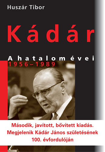 Huszr Tibor - Kdr - A hatalom vei 1956-1989