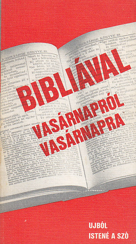 Dr. Ikvay L�szl� - Dr. Veszpr�mi Istv�n - Bibli�val vas�rnapr�l vas�rnapra MAI GONDOLATOK �J LITURGI�K SZENT�R�SI OLVASM�NYAIHOZ