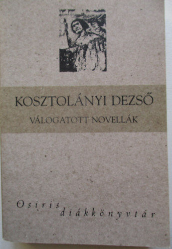 Kosztolnyi Dezs - Kosztolnyi Dezs - Vlogatott versek