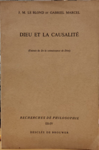 J. M.  Lvy-Leblond Gabriel Marcel (Jean-Marc) - Dieu et la Causalit  (Extrait de De la connaissance de Dieu)(Isten s az oksg (Rszlet az Istenismeretrl)) - Recherches de Philosophie III-IV