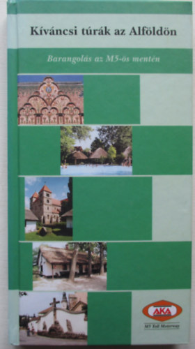 L�szl� J�nos - K�v�ncsi t�r�k az Alf�ld�n-Barangol�sok az M5-�s ment�n